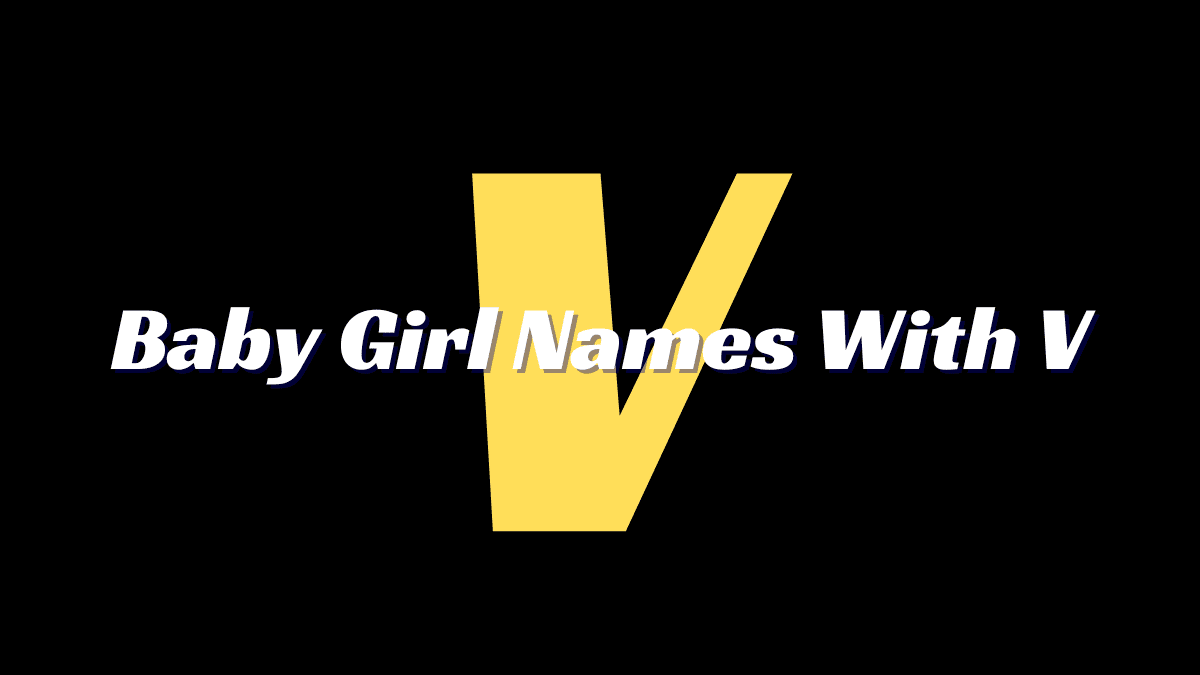 Baby Girl Names With V With Meaning